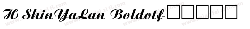 H ShinYaLan Boldotf字体转换